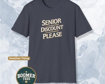 Senior Discount Please Shirt Funny Aging Boomer Humor Tee Great Gag Gift for Retirees or Grandparents Who Embrace Getting Older