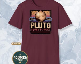 Pluto Never Forget Shirt Funny Space Nerd Tee 1930 to 2006 Planet Tribute Science Humor Shirt for Astronomy Fans or 90s Kids