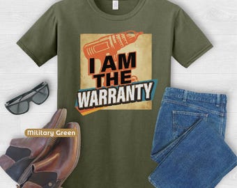 I Am the Warranty Shirt Funny DIY Fix It Shirt for Men Boomer Dad Gift Handyman Humor Tee No Warranty Needed Self Repair T Shirt
