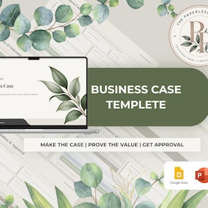 May include: A digital business case template displayed on a laptop screen, featuring green leaf illustrations, the text "BUSINESS CASE TEMPLATE," "MAKE THE CASE | PROVE THE VALUE | GET APPROVAL," and icons for Google Slides and PowerPoint.