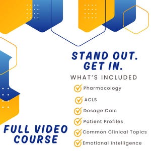May include: A graphic with a white background and blue and yellow geometric shapes. Text reads "STAND OUT. GET IN." and "FULL VIDEO COURSE." The image lists topics including Pharmacology, ACLS, and Dosage Calc.
