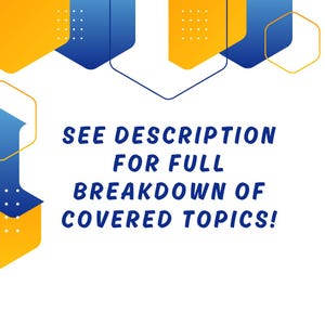 May include: White background with blue and yellow geometric shapes. The text in the image reads: "SEE DESCRIPTION FOR FULL BREAKDOWN OF COVERED TOPICS!"