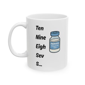 Countdown Propofol Coffee Mug, Funny Anesthesia Coffee Gift, Nurses, CRNA, Anesthesiogist