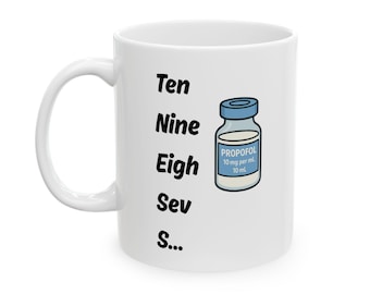 Countdown Propofol Coffee Mug, Funny Anesthesia Coffee Gift, Nurses, CRNA, Anesthesiogist