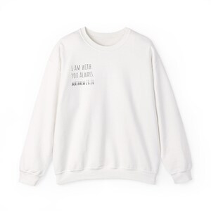 Stylish Faith-Inspired Crewneck, Bible Verse Apparel, Cozy Sweatshirt, Matthew 28:20, Perfect Gift, Inspirational Clothing