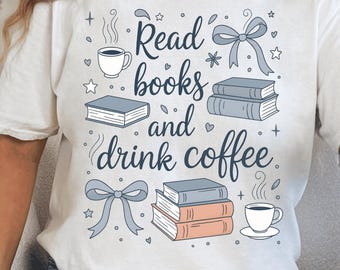 Read Books and Drink Coffee png Book Club Book Lover coffee lover png Subtle Reading Fall Drinking Coffee Addict Book and Coffee Cute Design
