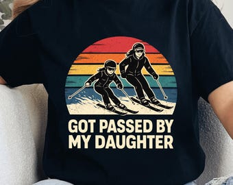 Got Passed By My Daughter T-Shirt, Funny Skiing Gift, Retro Ski Mom Graphic Tee