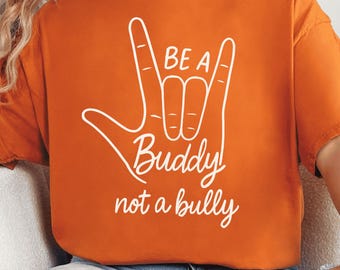 Stop Bullying Be a Buddy Not a Bully Png Digital Design, Anti Bullying Day School Awareness Unity Day Orange Shirt, Anti Bully PNG Design