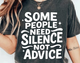 Funny Sarcastic Some People Need Silence Not Advice PNG/SVG Trendy Sublimation for Shirts, Bold Sassy Quote, Attitude SVG, Sarcastic Svg