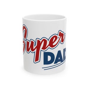 Super Dad Ceramic Coffee Mug, Perfect Gift for Father&#39;s Day, Birthday, Family Celebrations, Unique Dad Coffee Cup, Funny Mug