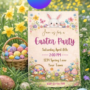 May include: An Easter party invitation with a bunny, eggs, and floral accents. The invitation text reads "Join us for an Easter Party" with date, time, and location details. A basket of colorful eggs and yellow flowers are also visible.