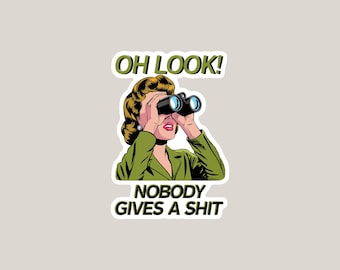 Oh Look Nobody Gives a Shit Sticker Funny Retro Pop Art Sticker Sarcastic Saying Sticker Funny Quote Laptop, Water Bottle, Journal