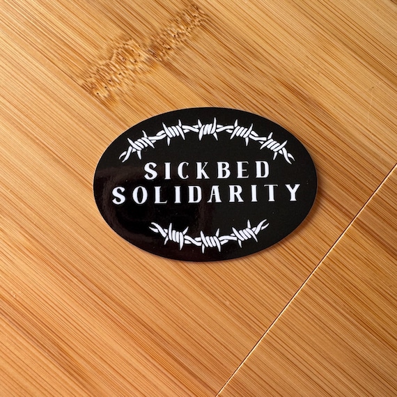SICKBED SOLIDARITY | Oval Vinyl Sticker | Disability Pride | Black and White | Gloss Finish with protective coating