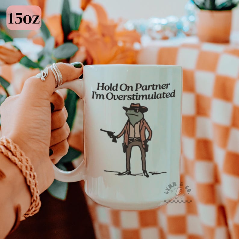 Hold On Partner Im Overstimulated Frog Mug | Funny Frog Mug | Cowboy Frog Coffee Cup | Western Drinkware | Ceramic Mug 11oz 15oz image 1