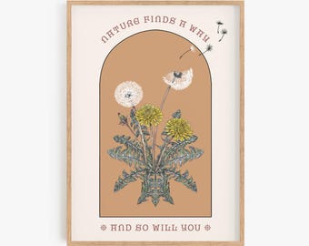 Nature Finds A Way And So Will You Art Print