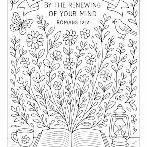 May include: Black and white line art illustration featuring the text "BE TRANSFORMED" and "BY THE RENEWING OF YOUR MIND ROMANS 12:2". The image includes flowers, a butterfly, a bird, a cup, a lantern, and an open book.
