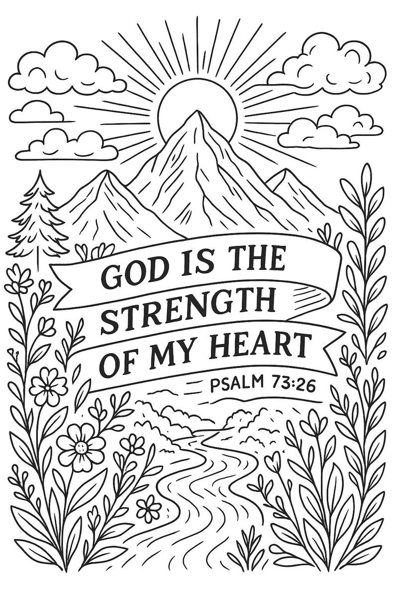 May include: Black and white line art illustration featuring a mountain landscape with a sun, clouds, and flowing river. The text "GOD IS THE STRENGTH OF MY HEART" is displayed on a banner, with "PSALM 73:26" below.