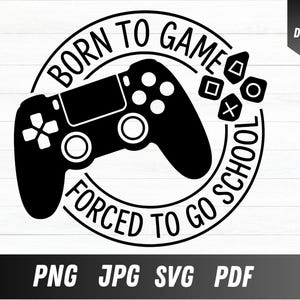 Geboren zum Spiel, gezwungen, zur Schule zu gehen, Druck, Gaming Druck, Gamer Druck, Videospiel Druck, Game Controller Druck, Gamer Shirt Druck, lustige Gaming Zitate