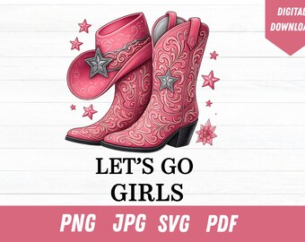 Vamos lá, meninas, SVG, design de sublimação, clipart de botas de cowgirl, imagem digital de chapéu de cowgirl, PNG ocidental, camiseta SVG, arte digital ocidental