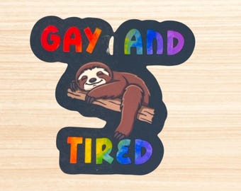 Sloth LGBT Sticker - Gay and Tired Vinyl Sticker, LGBTQ+ Pride Gift