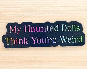 Haunted Dolls Thinks You're Weird Sticker – Funny Goth Humor