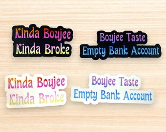 Kinda Boujee Kinda Broke Sticker Set – Funny  Vinyl Stickers