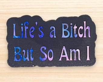 Life’s a Bitch but So Am IFunny Attitude Sticker – Bold, Sassy  Vinyl Sticker