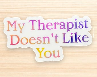 Funny Therapy Sticker: My Therapist Doesn't Like You - Mental Health Humor