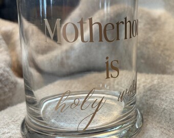 Motherhood is Holy Work Glass Cup, Mom Grandma Gift