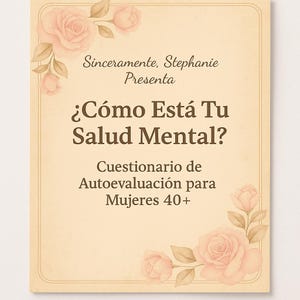 Puede incluir: Tarjeta beige con dise&ntilde;o floral y texto en espa&ntilde;ol. El texto dice "&iquest;C&oacute;mo Est&aacute; Tu Salud Mental?" (&iquest;C&oacute;mo est&aacute; tu salud mental?) y "Cuestionario de Autoevaluaci&oacute;n para Mujeres 40+" (Cuestionario de autoevaluaci&oacute;n para mujeres mayores de 40 a&ntilde;os).