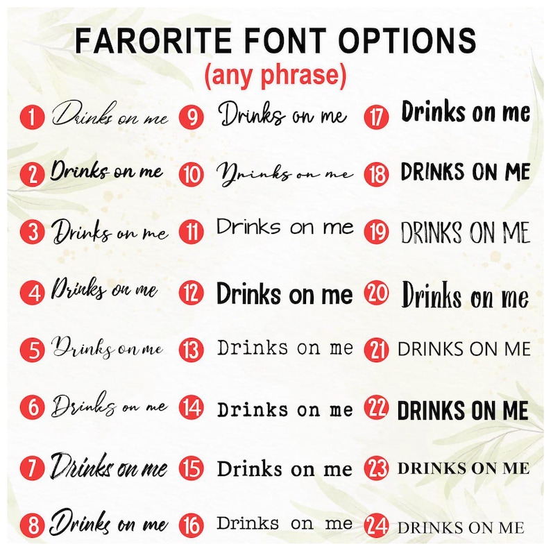 Op de afbeelding: Afbeelding met 24 verschillende lettertype-opties voor de zin "Drinks on me". Elke optie is genummerd en gepresenteerd in een unieke stijl, vari&euml;rend van elegante scripts tot vetgedrukte blokletters. De tekst "FARORITE FONT OPTIONS (any phrase)" staat bovenaan.