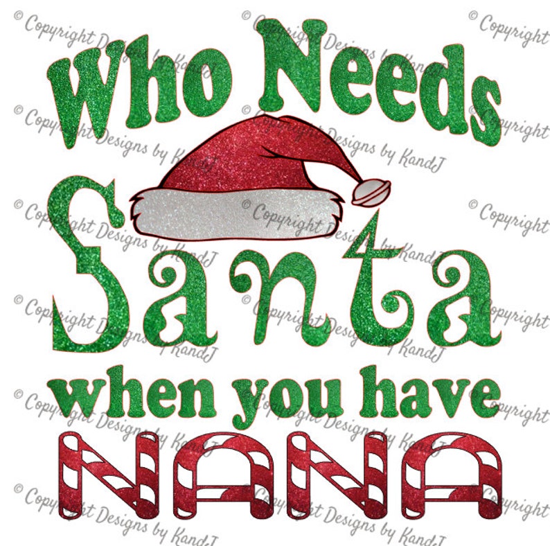 Download Who Needs Santa when you have Nana SVG christmas SVG File ...