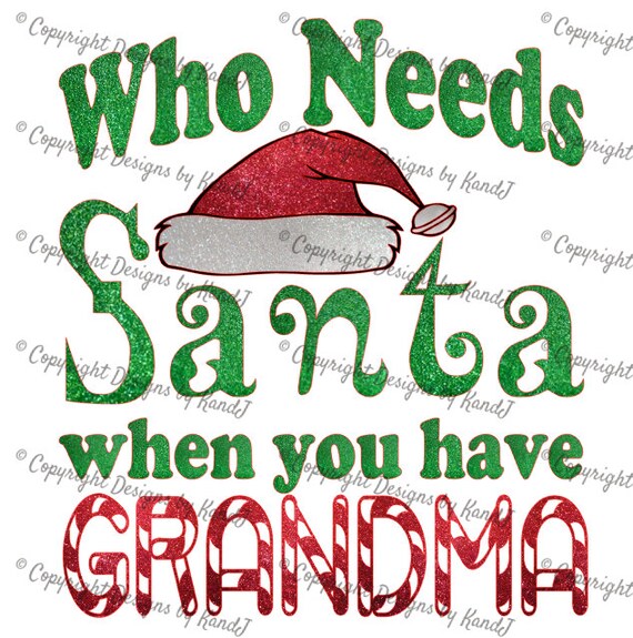 Download Who Needs Santa When You Have Grandma Svg Christmas Svg File Etsy
