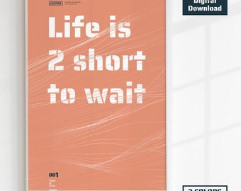 "Poster ""Life is 2 short to wait"" — Druck sofort downloadbar."