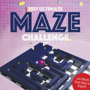 2025 Ultimate Maze Challenge Volume 1 - 100 Printable Mazes from Easy to Hard