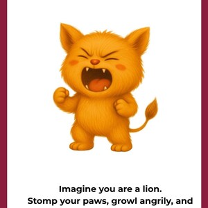 May include: An illustration with the text "ARE YOU ANGRY?" and "Roaring Lion." It features a cartoon lion with an open mouth, as if roaring. The image includes instructions to imagine being a lion and to take a deep breath.