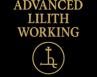 Advanced Working with Lilith — Black Magic Working & Guide