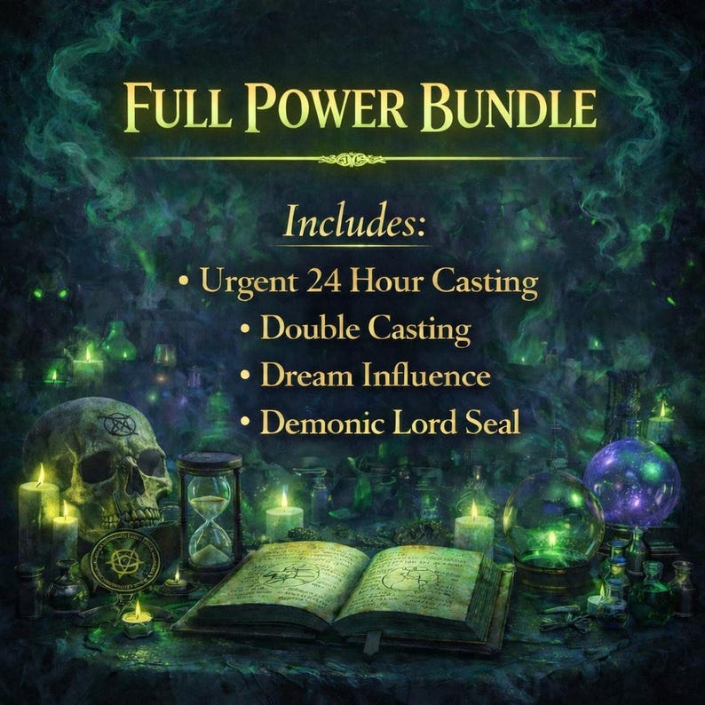 May include: A digital graphic titled FULL POWER BUNDLE with text listing Urgent 24 Hour Casting, Double Casting, Dream Influence, and Demonic Lord Seal. The background features a skull, an open book, hourglass, and candles in green light.