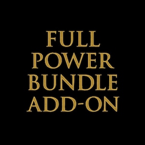May include: A black background with the words "FULL POWER BUNDLE ADD-ON" in a gold, serif font. The text is centered and takes up most of the image.