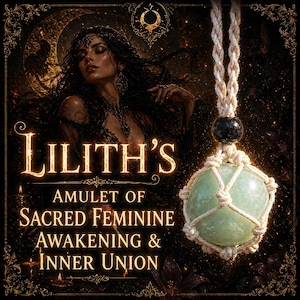 May include: Amulet of Sacred Feminine Awakening & Inner Union. The image features a light green gemstone pendant in a macrame holder, suspended from a woven cord. The text "Lilith's" and other text is displayed in gold lettering against a dark background.