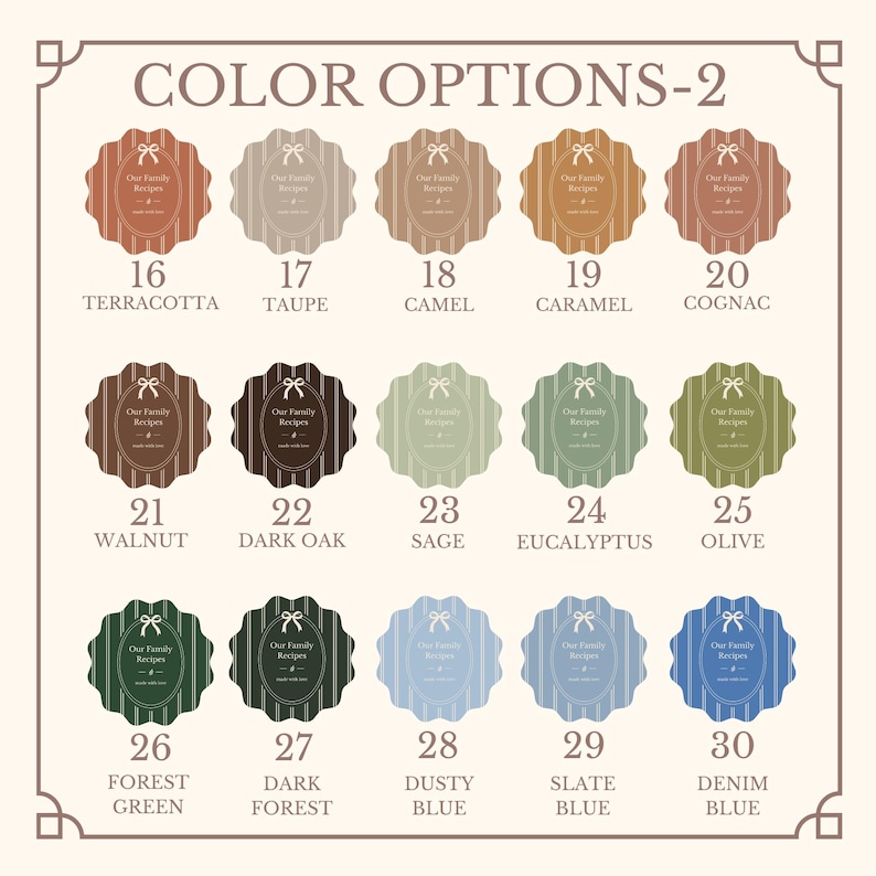以下が含まれることがあります： COLOR OPTIONS-2と題されたカラーチャートには、16から30まで番号が振られた15個のスカラップ状の円形ラベルが表示されています。各ラベルには縦縞模様、小さなリボンのアイコン、およびOur Family Recipesというテキストが記載されています。色はテラコッタ、トープ、キャメル、キャラメル、コニャック、ウォールナット、ダークオーク、セージ、ユーカリ、オリーブ、フォレストグリーン、ダークフォレスト、ダスティブルー、スレートブルー、デニムブルーです。