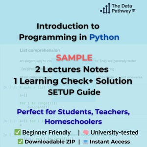 May include: A teal and white graphic promoting "Introduction to Programming in Python." The text includes "2 Lectures Notes," "1 Learning Check+ Solution," and "SETUP Guide." It is "Beginner Friendly" and "University-tested."