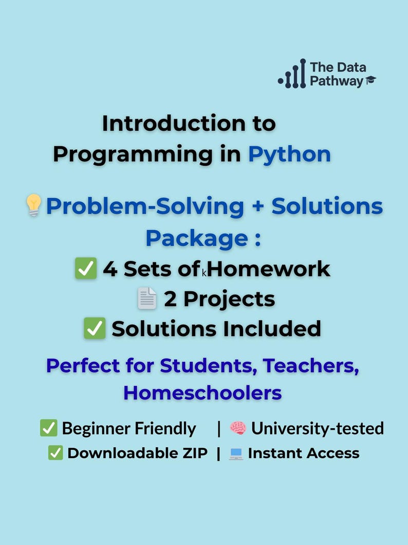 May include: A light blue graphic with the text "Introduction to Programming in Python." The image highlights a problem-solving package with 4 homework sets, 2 projects, and solutions. It's beginner-friendly, university-tested, and instantly accessible.