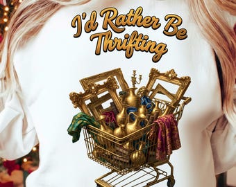 I’d Rather Be Thrifting PNG, Cute Thrift Cart Quote Design, Vintage Shopping Lover Sublimation,  Retro Resale Digital Download