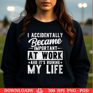 Funny Work Quote PNG: Retro Office Humor, I Accidentally Became Important (Digital Download