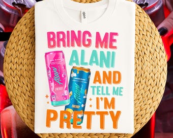 Bring Me Alani Tell Me I'm Pretty PNG, Alani Nu Sublimation, Funny Alani Nu Quote PNG SVG: Retro Energy Drink Design (Digital Download)