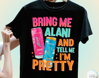 Bring Me Alani Tell Me I'm Pretty PNG, Alani Nu Sublimation, Funny Alani Nu Quote PNG SVG: Retro Energy Drink Design (Digital Download)