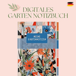 Könnte beinhalten: Ein digitales Gartennotizbuch mit floralem Design. Das Cover zeigt eine Collage von Blumen in Orange-, Rot- und Blautönen. Der Text "DIGITALES GARTEN NOTIZBUCH" steht oben, mit "MEINE GARTENNOTIZEN" auf einem blauen Banner.