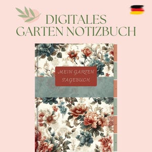 Könnte beinhalten: Ein Notizbuch mit floralem Muster und den Texten "DIGITALES GARTEN NOTIZBUCH" und "MEIN GARTEN TAGEBUCH". Das Notizbuch hat einen cremefarbenen Hintergrund mit roten, blauen und braunen Blumen.
