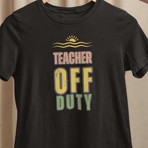 Teacher Off Duty - Retro Style Teacher T-Shirt - Fun Teacher Apparel, Gifts for Teachers, Teacher Appreciation Tee, Funny Summer Break Shirt